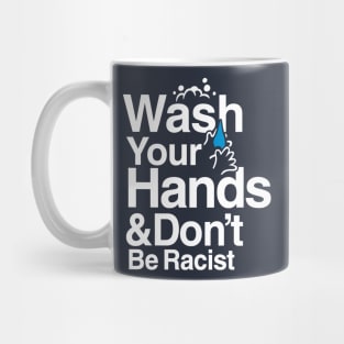 Wash Your Hands and Don't Be Racist Mug